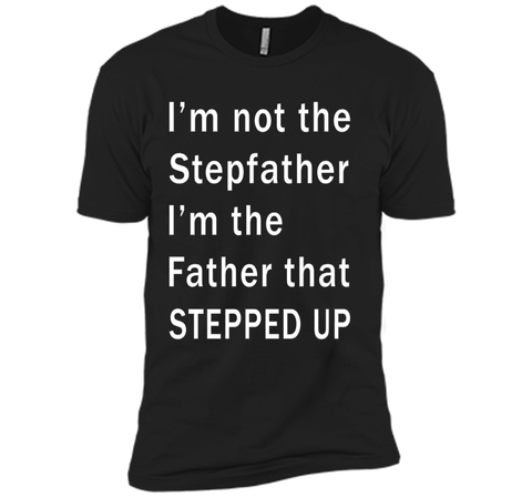 I'm not the stepfather I'm the father that stepped T-shirt