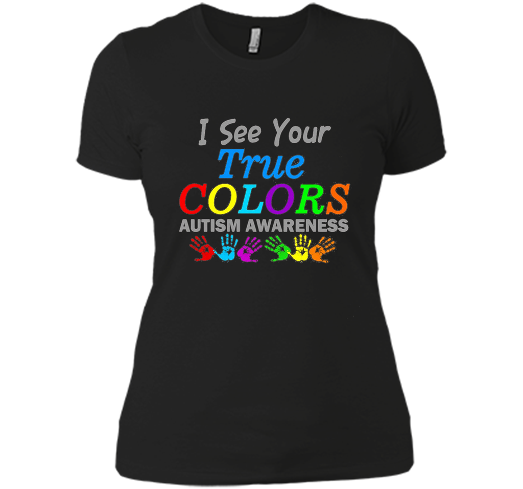 t shirt i see your true colors that why i love you autism