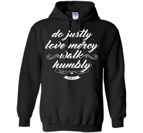 Do Justly Love Mercy Walk Humbly Shirt: Micah Quote T-Shirt