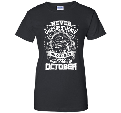 Never Underestimate An Old Man Who Was Born In October Shirt