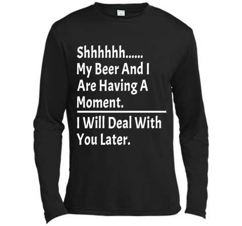 My Beer And I Are Having A Moment Shirt