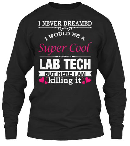I WOULD BE A SUPER COOL LAB TECH