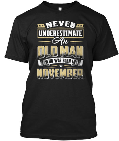 AN OLD MAN BORN IN NOVEMBER T-SHIRT