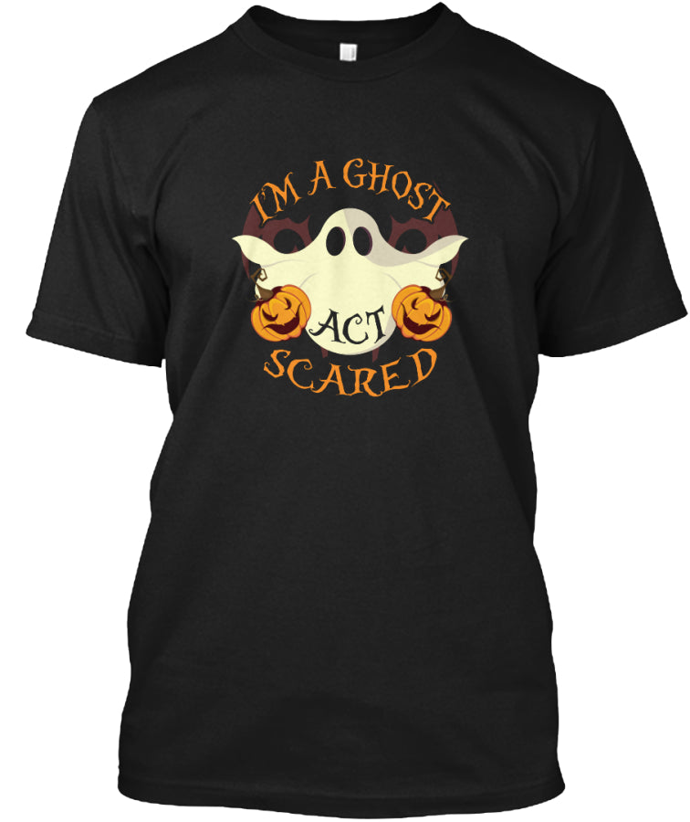 Halloween T-Shirt _ I'm a ghost act scared