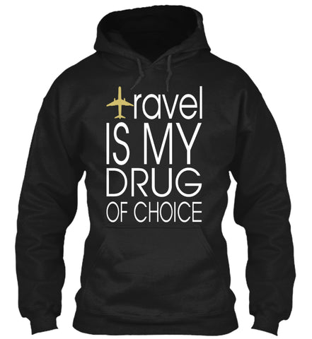 Travel Is My Drug Of Choice