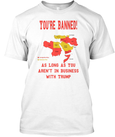 You're Banned - FUNNY TRAVEL T SHIRT Custom Ultra Cotton