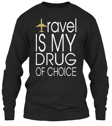 Travel Is My Drug Of Choice