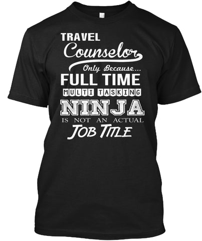 Travel Counselor ninja is not an actual job title t shirt Custom Ultra Cotton