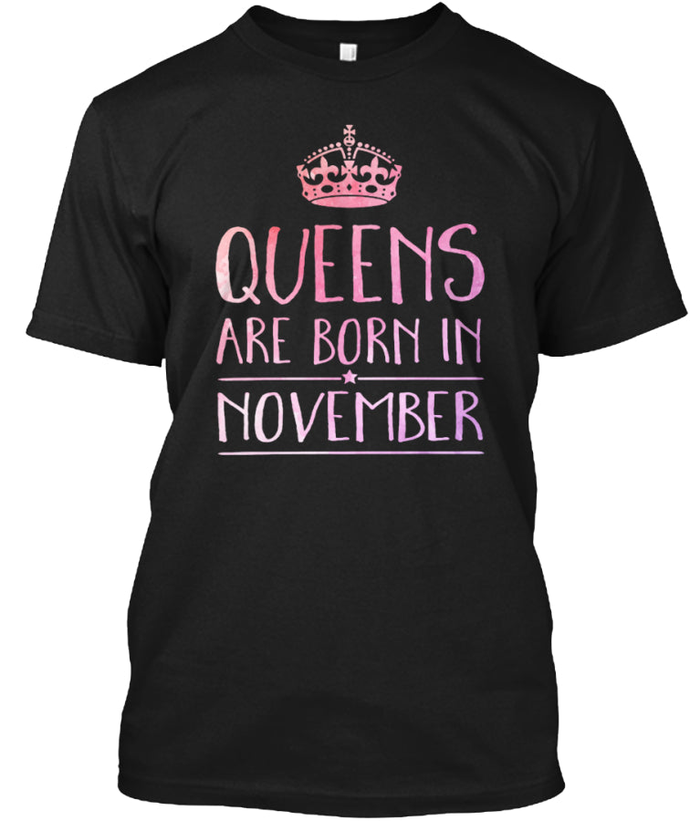 QUEENS ARE BORN IN NOVEMBER T-SHIRT