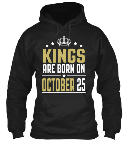 Kings Are Born On October 25 Birthday