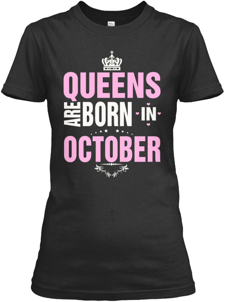 QUEENS ARE BORN IN OCTOBER T-SHIRT