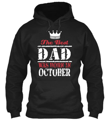 THE BEST DAD WAS BORN IN OCTOBER T SHIRT