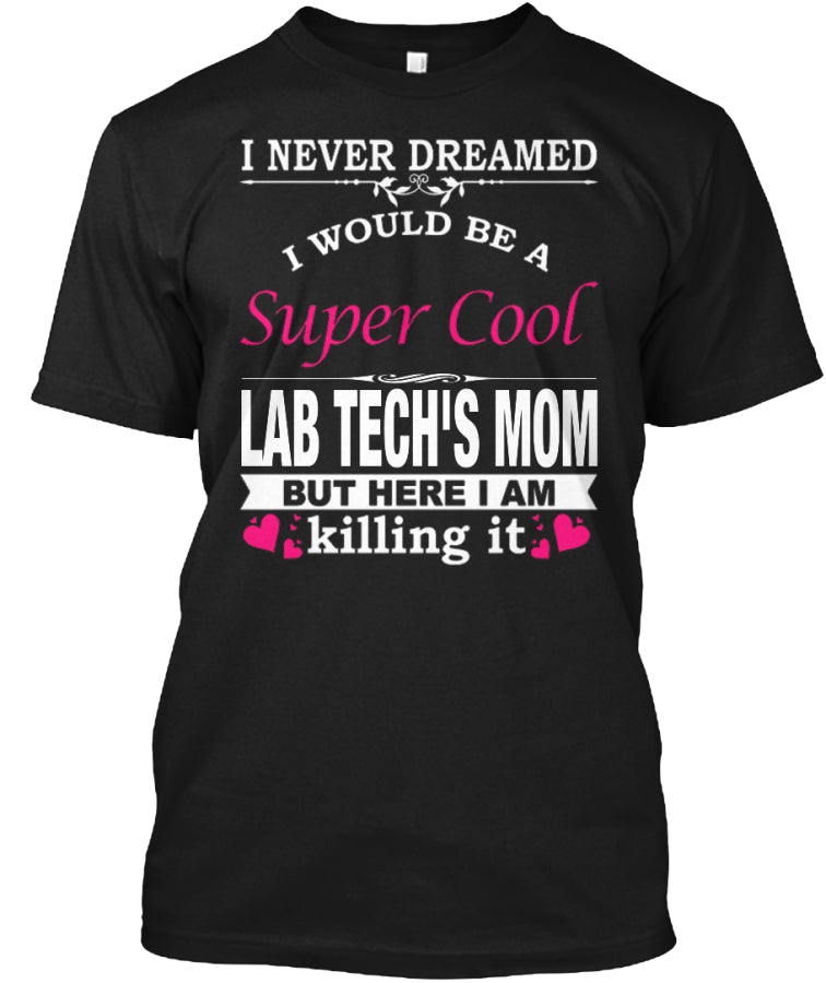 SUPER COOL LAB TECH'S MOM