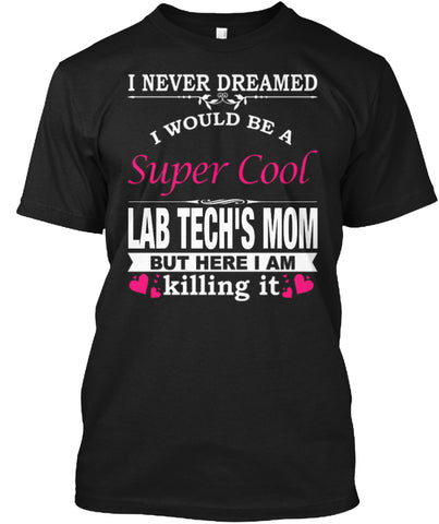 SUPER COOL LAB TECH'S MOM