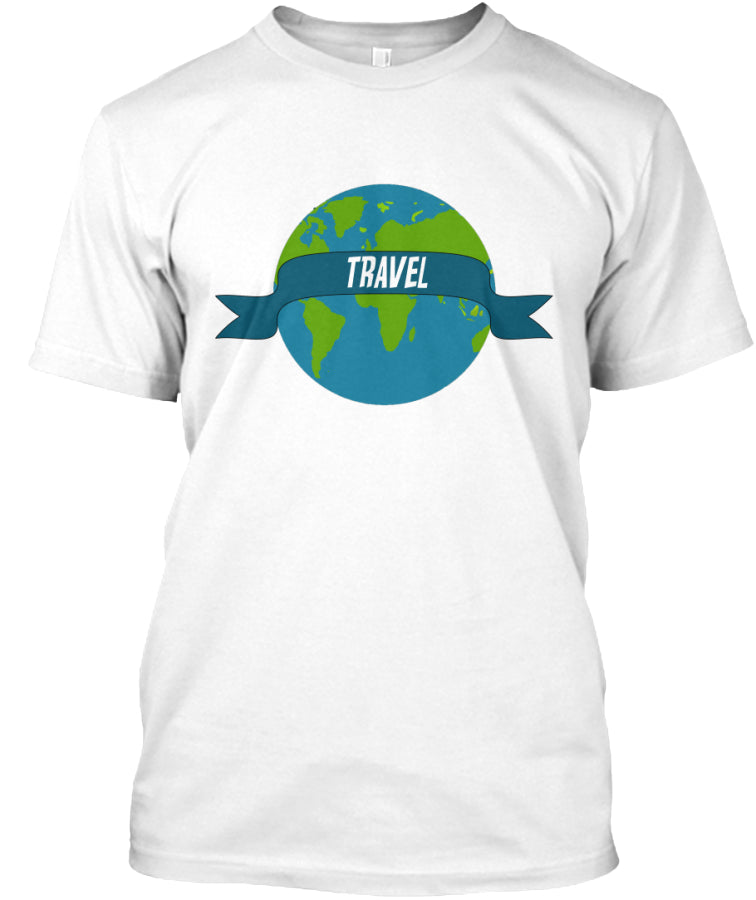 TRAVEL THE earth t shirt Custom Ultra Cotton