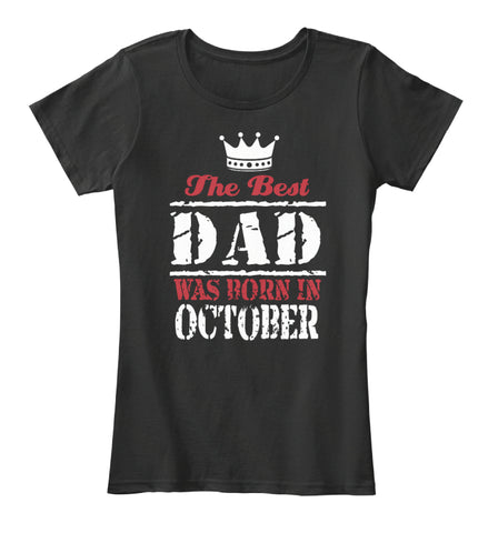 THE BEST DAD WAS BORN IN OCTOBER T SHIRT