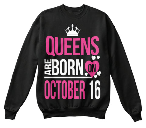 QUEENS ARE BORN ON OCTOBER 16
