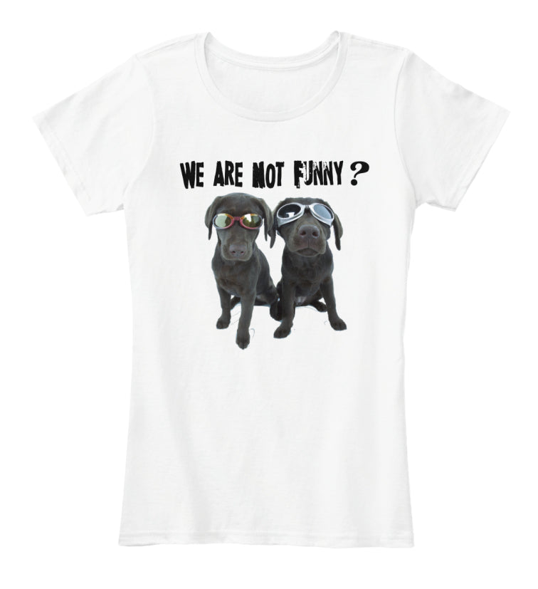 We are not funny t shirt - Funny tee