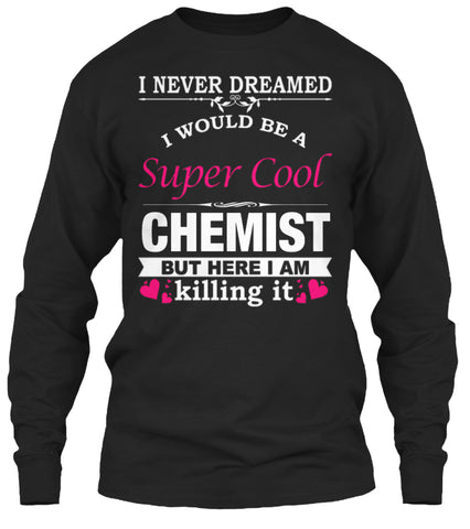 I WOULD BE A SUPER COOL COAL CHEMIST