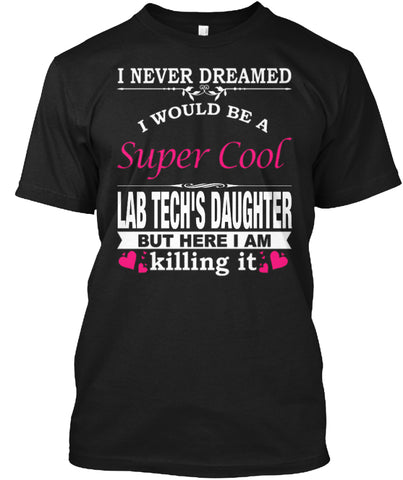SUPER COOL LAB TECH'S DAUGHTER