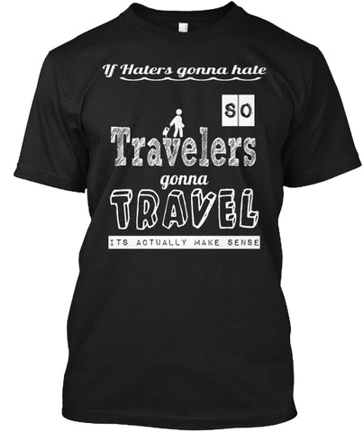 Limited Edition TRAVELERS gonna TRAVEL t shirt Custom Ultra Cotton
