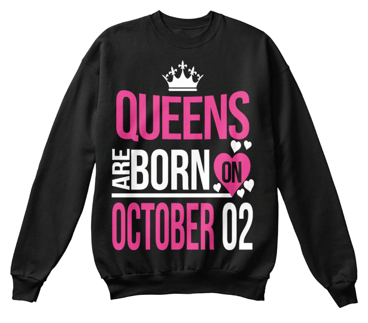 QUEENS ARE BORN ON OCTOBER 02