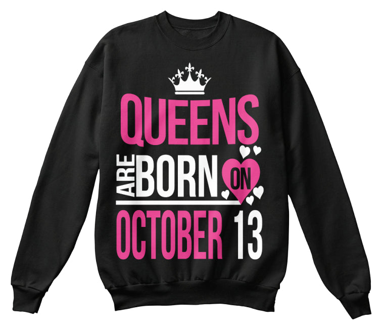QUEENS ARE BORN ON OCTOBER 13