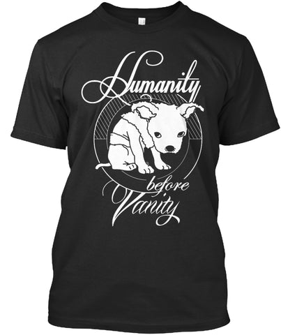Humanity Before Vanity T-Shirts