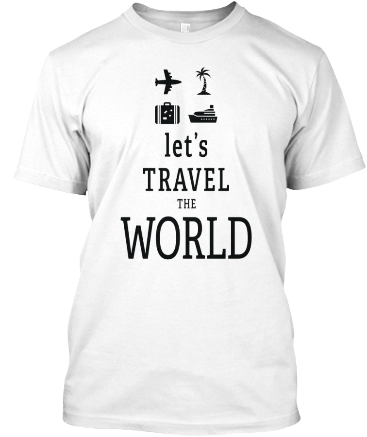 Let's Travel The World TRAVEL T Shirt Custom Ultra Cotton