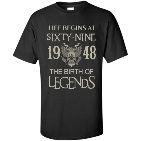 Life begins at Sixty nine 1948  the birth of legends tshirt