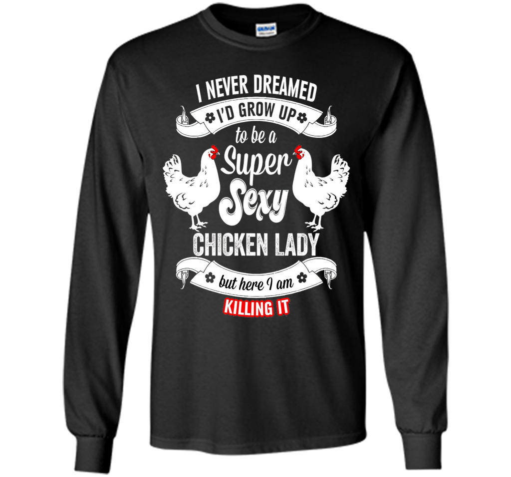 Chicken Lady T-Shirt - Super Sexy Chicken Lady