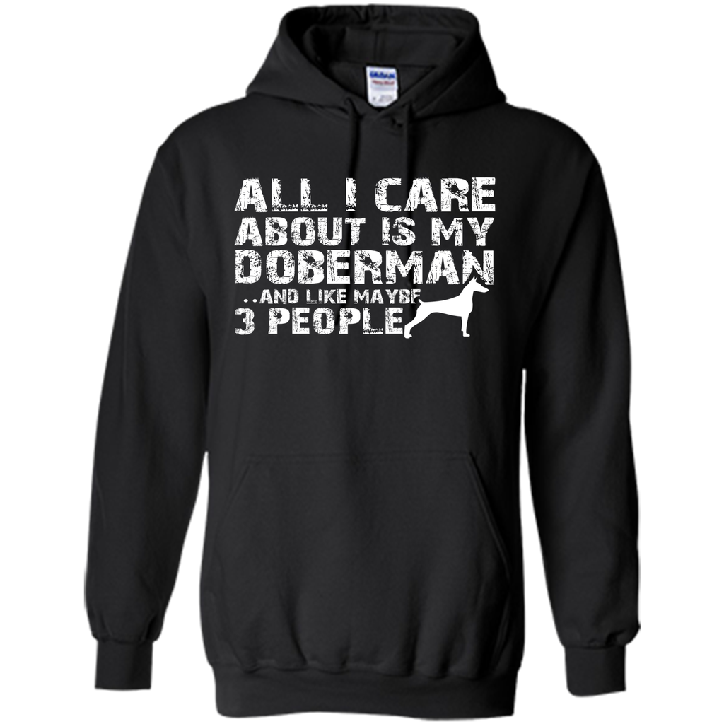 Doberman Shirt  All I care about is my Doberman T-shirt