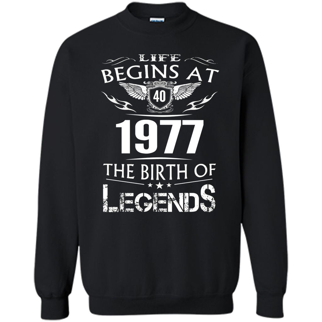 Life Begins At 40 1977 The Birth Of Legends T-Shirt t-shirt