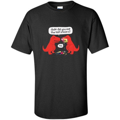 The Dude You Eat the Last Unicorn T-Shirt Dinosaurs