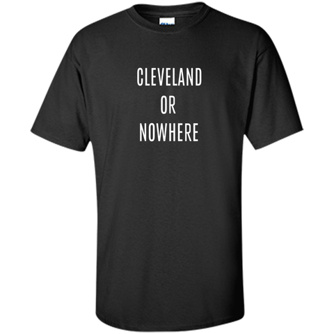 Cleveland or Nowhere Shirt
