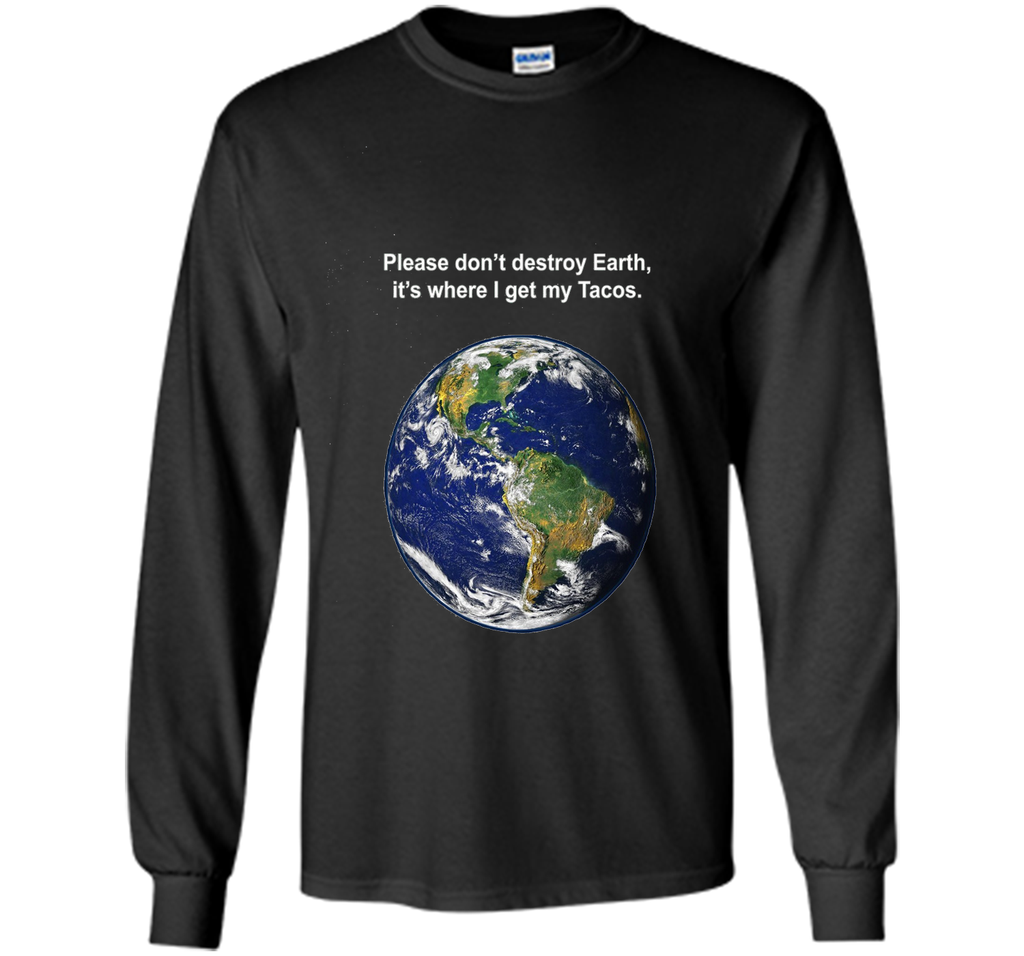 I get my tacos from earth t-shirt
