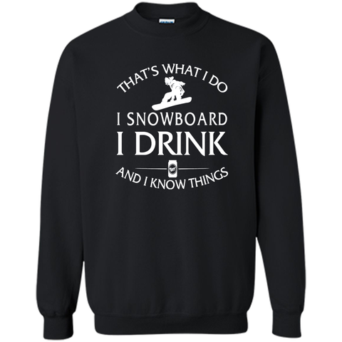 I snowboard I drink and I know things