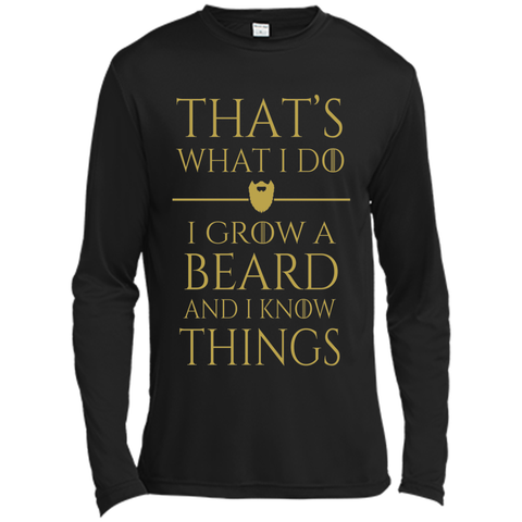 Thats what i do I grow a beard and i know things tshirt