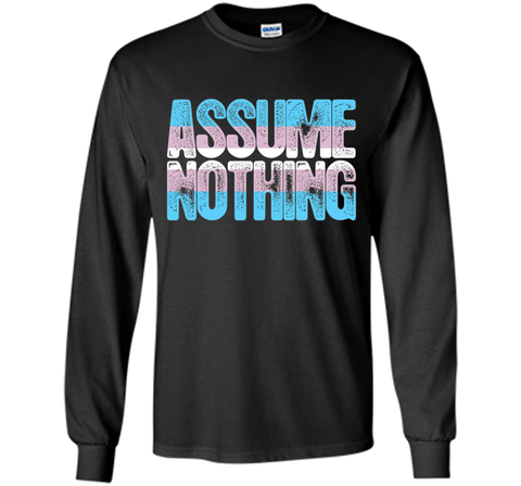 Assume Nothing Transgender Pride T-Shirt cool shirt