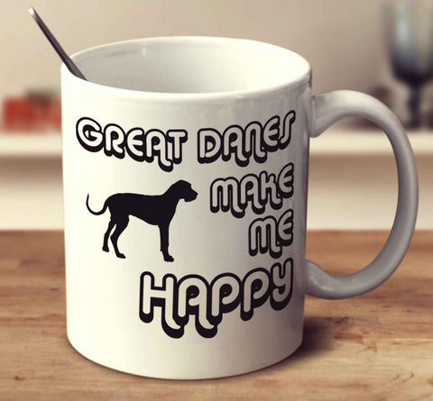Great Danes Make Me Happy 2