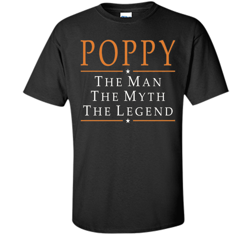 Poppy The Man The Myth The Legend T-Shirt Tshirt