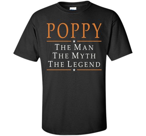 Poppy The Man The Myth The Legend T-Shirt Tshirt