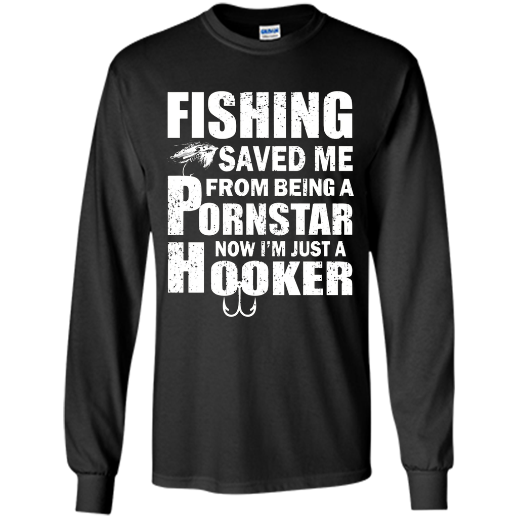 Fishing T-shirt Fishing Saved Me From Being A Pornstar