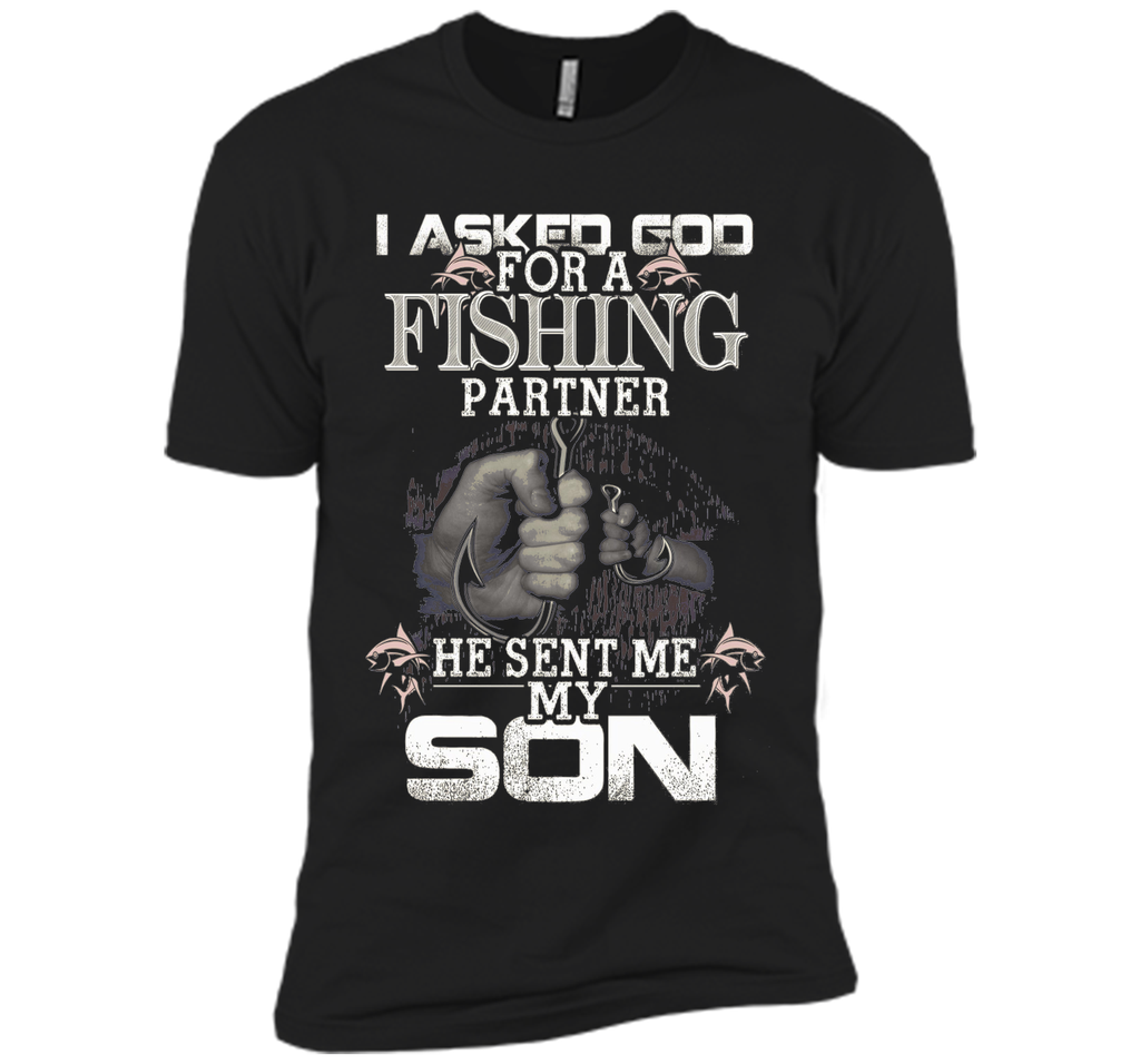 I Asked God For A Fishing Partner He Sent Me My Son t-shirt
