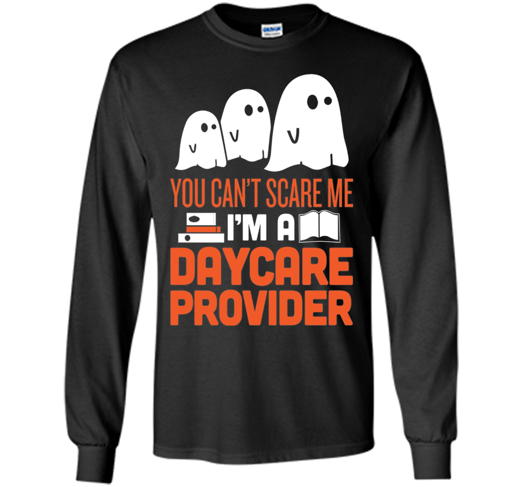 YOU CAN'T SCARE ME - I'M DAYCARE PROVIDER HALLOWEEN SHIRT LS Ultra Cotton Tshirt