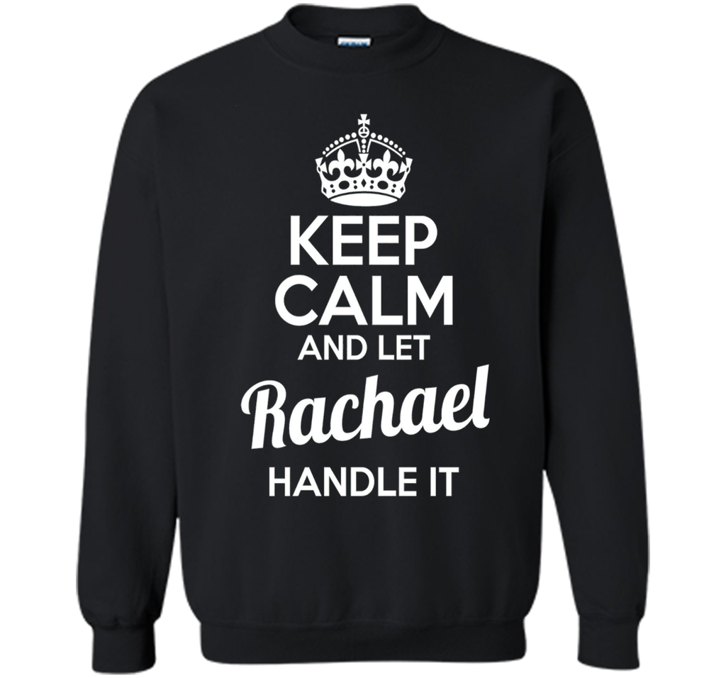 Rachael T-Shirt Keep Calm and Let Rachael Handle It