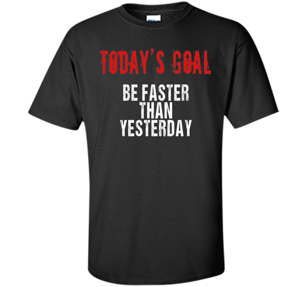 Today's Goal Be Faster Funny Running T-shirt for Runners