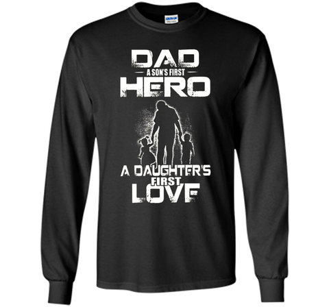 dad and a son first hero a daughter first love mom t shirt