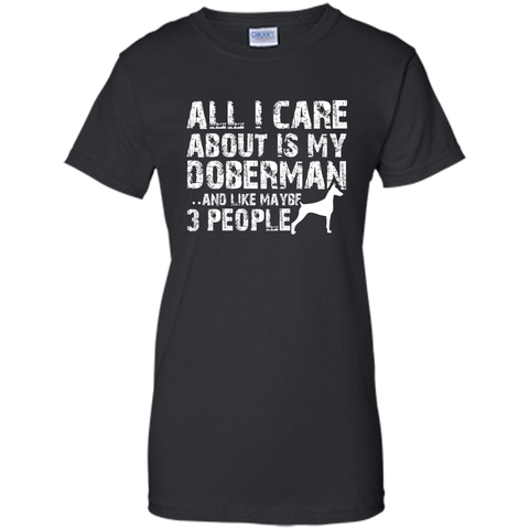 Doberman Shirt  All I care about is my Doberman T-shirt