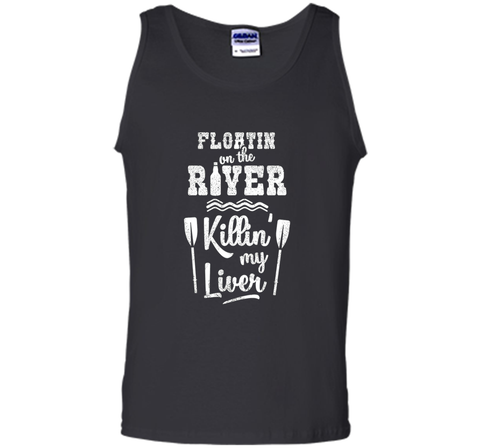 Floating On the River Killing My Liver Funny River T-Shirt